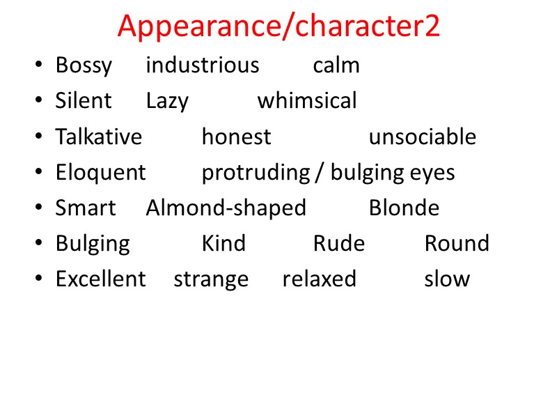 Appearance/character2 Bossy industrious  calm  Silent Lazy  whimsical Talkative  honest 